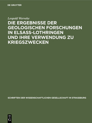 cover image of Die Ergebnisse der geologischen Forschungen in Elsaß-Lothringen und ihre Verwendung zu Kriegszwecken